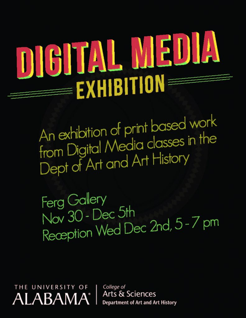 Digital Media Exhibition Nov 30-Dec 5, 2015, Ferguson Center Gallery, UA