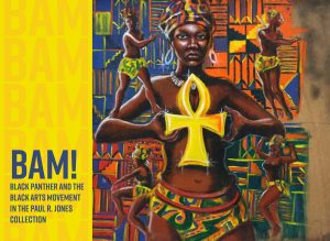 Poster for "BAM! Black Panther and the Black Arts Movement in the Paul R. Jones Collection," Paul R. Jones Museum, July 6-August 24, 2018