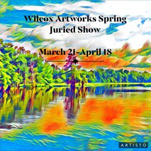 poster for Wilcox ArtWorks Spring Juried Show